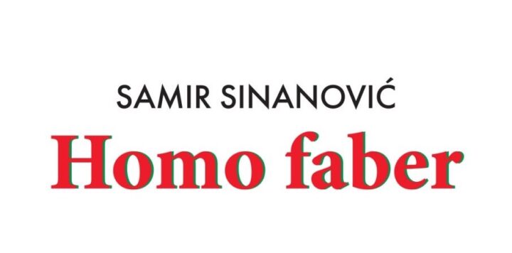 Samir Sinanović: Homo faber
